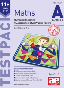 11+ Maths Year 5-7 Testpack A Papers 5-8 : Numerical Reasoning GL Assessment Style Practice Papers