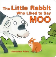 The Little Rabbit Who Liked to Say Moo, Board book Book The Little Rabbit Who Liked to Say Moo, Board book Book