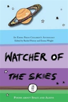 Watcher of the Skies : Poems About Space and Aliens, Paperback / softback Book Watcher of the Skies : Poems About Space and Aliens, Paperback / softback Book
