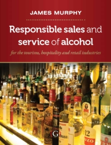 Responsible Sales, Service and Marketing of Alcohol : for the tourism, hospitality and retail industries