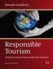 Responsible Tourism : Using Tourism for Sustainable Development