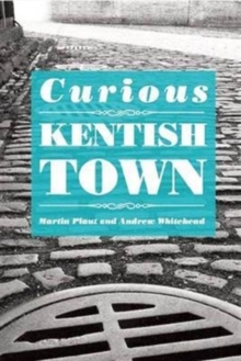 Curious Kentish Town, Paperback Book Curious Kentish Town, Paperback Book