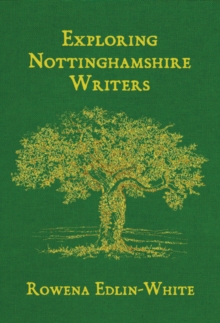 Exploring Nottinghamshire Writers, Paperback Book Exploring Nottinghamshire Writers, Paperback Book