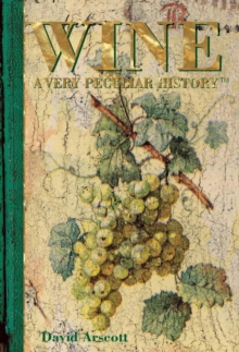 Wine : A Very Peculiar History, Hardback Book Wine : A Very Peculiar History, Hardback Book