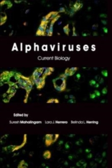 Alphaviruses : Current Biology, Hardback Book Alphaviruses : Current Biology, Hardback Book