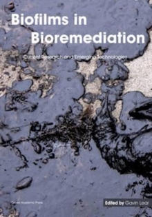 Biofilms in Bioremediation : Current Research and Emerging Technologies, Paperback / softback Book Biofilms in Bioremediation : Current Research and Emerging Technologies, Paperback / softback Book