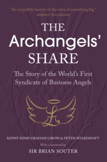 The Archangels' Share : The Story of the World's First Syndicate of Business Angels, Paperback Book The Archangels' Share : The Story of the World's First Syndicate of Business Angels, Paperback Book