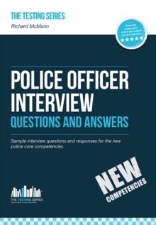 Police Officer Interview Questions and Answers (New Core Competencies) : Sample Interview Questions for the Police Officer Assessment Centre and Final Interviews, Paperback Book Police Officer Interview Questions and Answers (New Core Competencies) : Sample Interview Questions for the Police Officer Assessment Centre and Final Interviews, Paperback Book