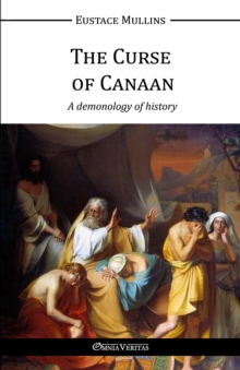 Omnia Veritas Ltd The Curse Of Canaan , A Demonology Of History