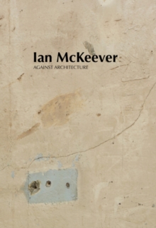 Ian McKeever  Against Architecture