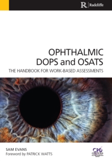 Ophthalmic DOPS and OSATS : The Handbook for Work-Based Assessments