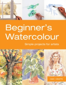Beginners Watercolour : Simple Projects for Artists, Paperback Book Beginners Watercolour : Simple Projects for Artists, Paperback Book