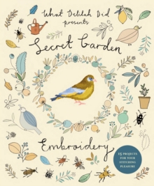 Secret Garden Embroidery : 15 projects for your stitching pleasure, Paperback / softback Book Secret Garden Embroidery : 15 projects for your stitching pleasure, Paperback / softback Book