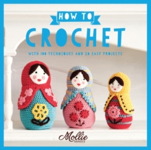 How to Crochet : with 100 techniques and 20 easy projects, Paperback Book How to Crochet : with 100 techniques and 20 easy projects, Paperback Book