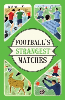 Football's Strangest Matches : Extraordinary but True Stories from Over a Century of Football, Paperback Book Football's Strangest Matches : Extraordinary but True Stories from Over a Century of Football, Paperback Book