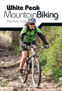 White Peak Mountain Biking : The Pure Trails, Paperback Book White Peak Mountain Biking : The Pure Trails, Paperback Book