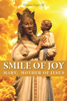 Smile of Joy : Mary, mother of Jesus