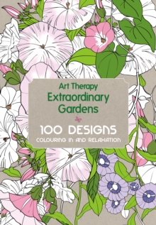 Art Therapy: Extraordinary Gardens, Hardback Book Art Therapy: Extraordinary Gardens, Hardback Book