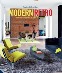 Modern Retro : From Rustic to Urban, Classic to Colourful, Hardback Book Modern Retro : From Rustic to Urban, Classic to Colourful, Hardback Book
