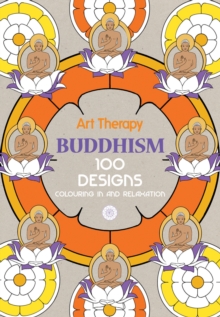 Art Therapy: Buddhism : 100 Designs Colouring in and Relaxation, Hardback Book Art Therapy: Buddhism : 100 Designs Colouring in and Relaxation, Hardback Book