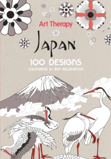 Art Therapy: Japan : 100 Designs Colouring in and Relaxation, Hardback Book Art Therapy: Japan : 100 Designs Colouring in and Relaxation, Hardback Book