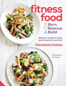 Fitness Food : Delicious recipes for peak performance at any level, Paperback Book Fitness Food : Delicious recipes for peak performance at any level, Paperback Book