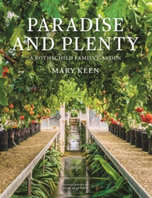 Paradise and Plenty : A Rothschild Family Garden, Hardback Book Paradise and Plenty : A Rothschild Family Garden, Hardback Book