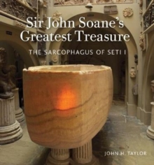 Sir John Soane's Greatest Treasure : The Sarcophagus of Seti I, Paperback / softback Book Sir John Soane's Greatest Treasure : The Sarcophagus of Seti I, Paperback / softback Book