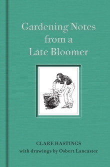 Gardening Notes from a Late Bloomer, Hardback Book Gardening Notes from a Late Bloomer, Hardback Book
