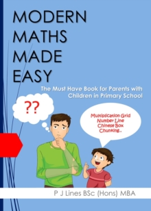 Modern Maths Made Easy : The Must Have Book for Parents with Children in Primary School