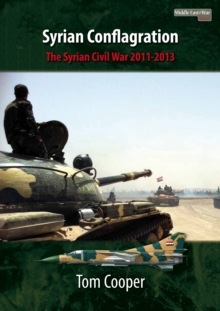 Syrian Conflagration : The Syrian Civil War, 2011-2013, Paperback Book Syrian Conflagration : The Syrian Civil War, 2011-2013, Paperback Book