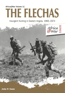 The Flechas : Insurgent Hunting in Eastern Angola, 1965-1974