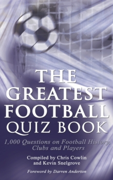 The Greatest Football Quiz Book, Paperback / softback Book The Greatest Football Quiz Book, Paperback / softback Book