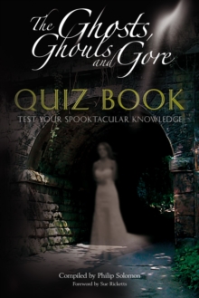 The Ghosts, Ghouls and Gore Quiz Book : Test Your Spooktacular Knowledge