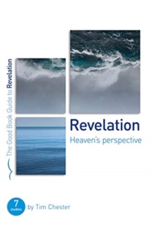 Revelation: Heaven's Perspective : 7 Studies for Individuals or Groups, Paperback / softback Book Revelation: Heaven's Perspective : 7 Studies for Individuals or Groups, Paperback / softback Book