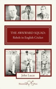 The Awkward Squad : Rebels in English Cricket, Paperback Book The Awkward Squad : Rebels in English Cricket, Paperback Book