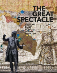 The Great Spectacle : 250 Years of the Royal Academy Summer Exhibition, Paperback / softback Book The Great Spectacle : 250 Years of the Royal Academy Summer Exhibition, Paperback / softback Book