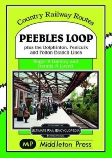 Peebles Loop : plus the Dolphinton, Penicuik and Polton Branch Lines