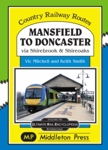 Mansfield to Doncaster : via Shirebrook and Shireoakes, Hardback Book Mansfield to Doncaster : via Shirebrook and Shireoakes, Hardback Book