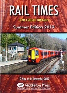 Rail Times For Great Britain : Summer Edition 2019, Paperback / softback Book Rail Times For Great Britain : Summer Edition 2019, Paperback / softback Book