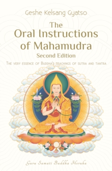 The Oral Instructions of Mahamudra : The Very Essence of Buddhas Teachings of Sutra and Tantra