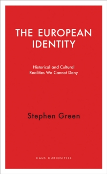 The European Identity : Historical and Cultural Realities We Cannot Deny