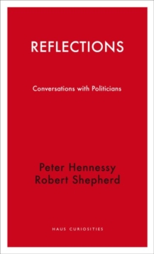Reflections : Interviews with Politicians, Hardback Book Reflections : Interviews with Politicians, Hardback Book