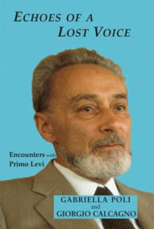 Echoes of a Lost Voice : Encounters with Primo Levi, Hardback Book Echoes of a Lost Voice : Encounters with Primo Levi, Hardback Book