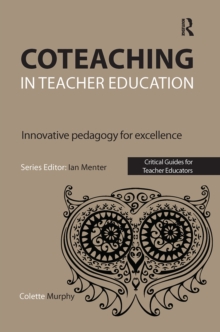 Coteaching in Teacher Education : Innovative Pedagogy for Excellence, Paperback / softback Book Coteaching in Teacher Education : Innovative Pedagogy for Excellence, Paperback / softback Book