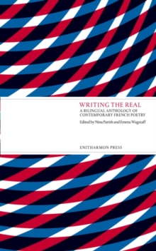 Writing the Real : A Bilingual Anthology of Contemporary French Poetry