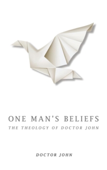 One Man's Beliefs : The Theology of Doctor John