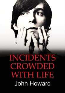 Incidents Crowded with Life, Paperback / softback Book Incidents Crowded with Life, Paperback / softback Book