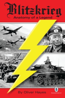 Blitzkrieg : Anatomy of a Legend, Paperback Book Blitzkrieg : Anatomy of a Legend, Paperback Book
