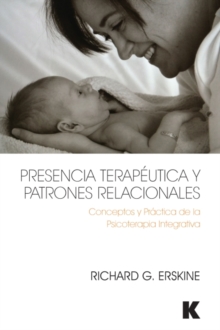 Presencia Terapeutica y Patrones Relacionales : Conceptos y Practica de la Psicoterapia Integrativa